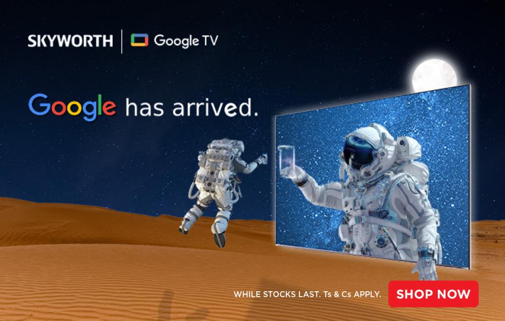 GOOGLE HAS ARRIVED Discover our Skyworth range, now including the 100” QLED+ GOOGLE TV.