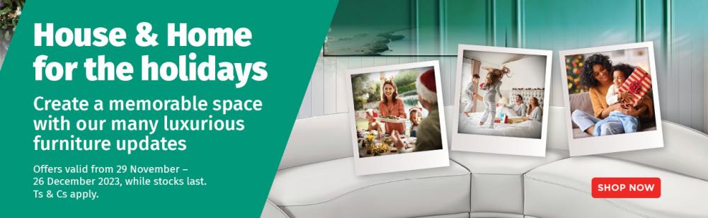 House & Home for the holidays Create a memorable space with our many luxurious furniture updates