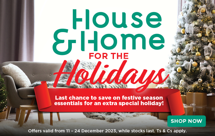 LAST CHANCE TO SAVE ON FESTIVE SEASON ESSENTIALS FOR AN EXTRA SPECIAL HOLIDAY! Offers valid from 11 – 24 December 2023