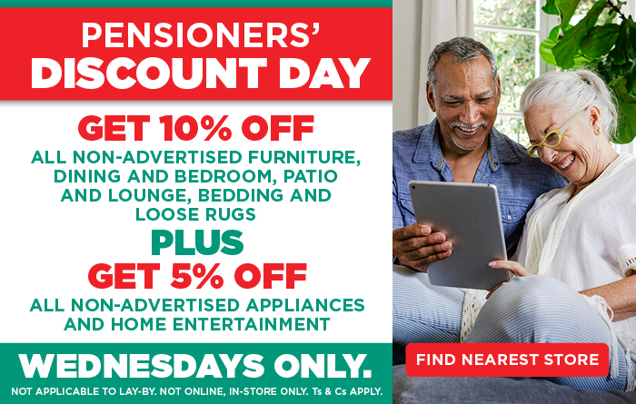 GET 10% OFF all non-advertised furniture, dining and bedroom, patio and lounge, bedding and loose rugs PLUS GET 5% OFF all non-advertised appliances and home entertainment. WEDNESDAYS ONLY. Not applicable to lay-by. In-store only.