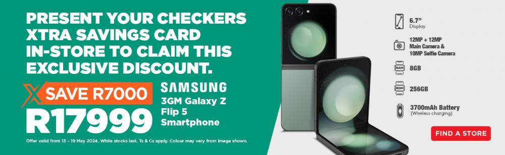 PRESENT YOUR CHECKERS XTRA SAVINGS CARD IN-STORE AT HOUSE & HOME TO CLAIM THIS EXCLUSIVE DISCOUNT. 
Samsung 3GM Galaxy Z Flip 5 Smartphone — R17999, save R7000. 
Offer valid from 13 – 19 May 2024. While stocks last. Ts & Cs apply. Colour may vary from image shown. 