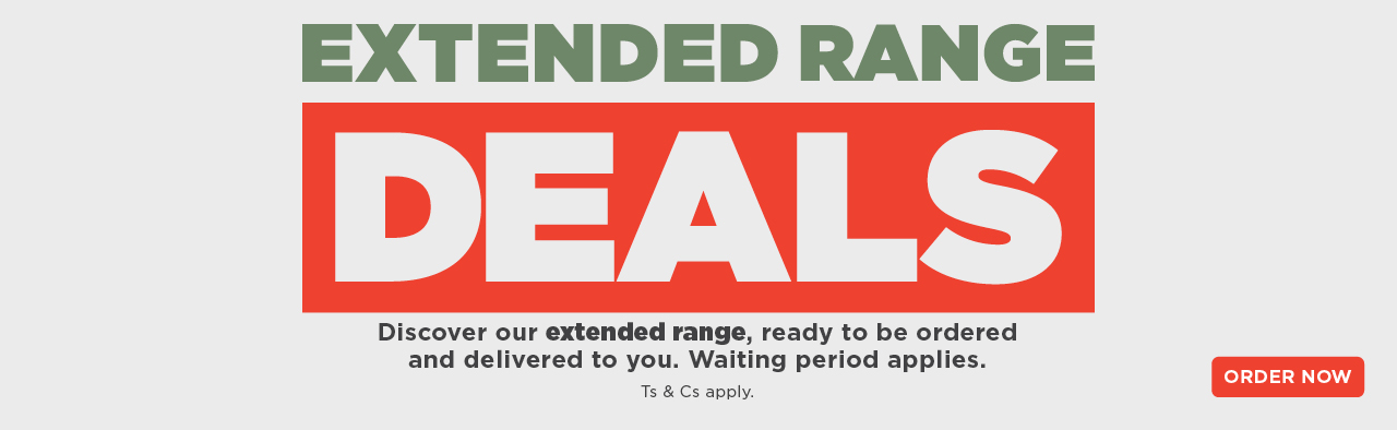 EXTENDED RANGE DEALS