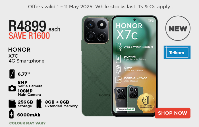 Honor X7C
            4G Smartphone
            R4899 each
            SAVE R1600