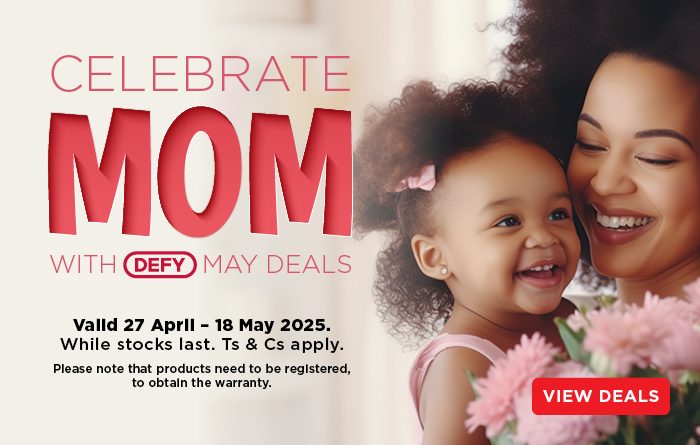 CELEBRATE MOM WITH DEFY MAY DEALS

Valid 27 April – 18  May. While stocks last. Ts & Cs apply. 
