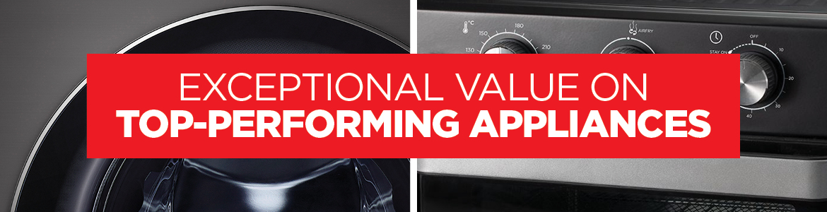 EXCEPTIONAL VALUE ON TOP-PERFORMING APPLIANCES