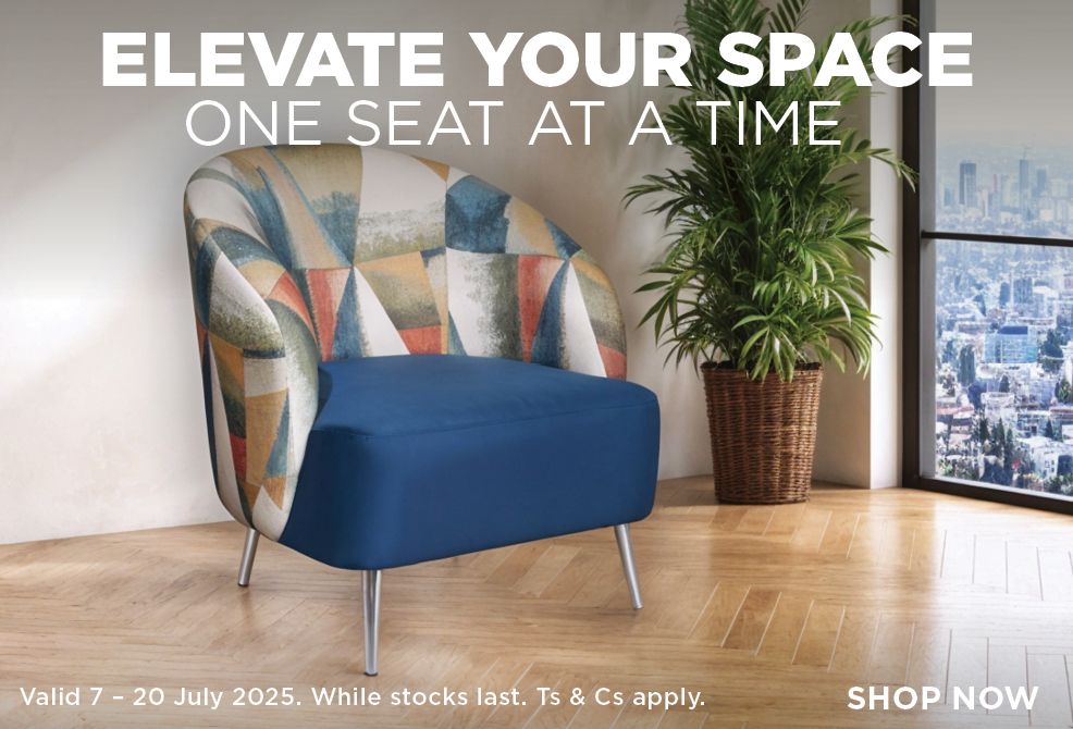Elevate your space one seat at a time. Shop seating online and in-store. Valid 7 – 20 July 2025. While stocks last.