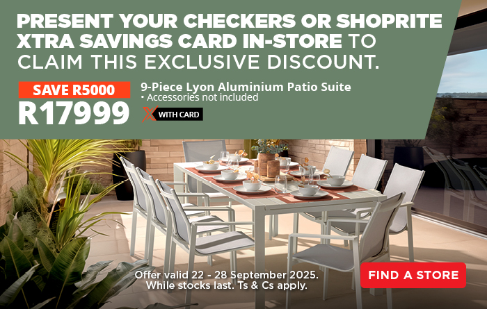 HH 199423 Xtra Savings - LYON 9PCE ALU PATIO SUITE| 22 - 28 September 2025. While stocks last. Ts & Cs apply.