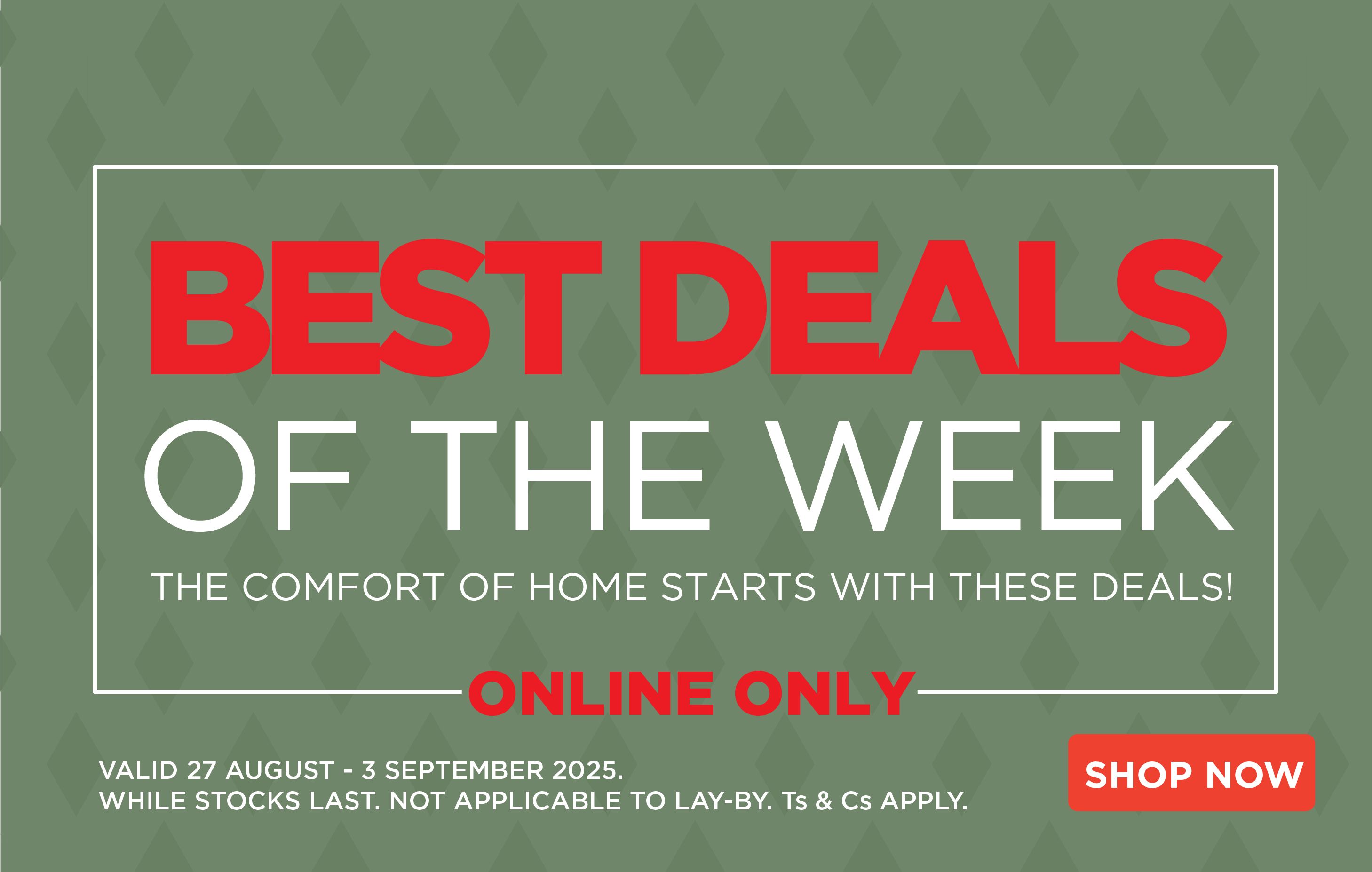 Best deals of the week. Online Only – valid 27 August to 3 September 2025. While stocks last, layby not available.