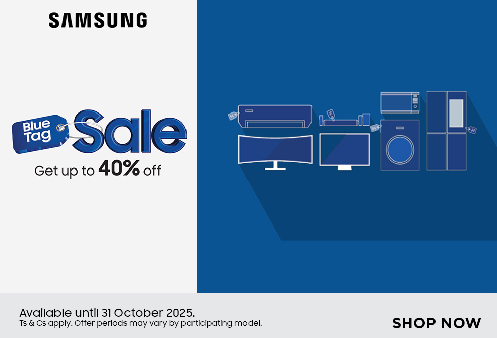 Samsung Blue Tag Sale. Get up to 40% off. Available until 31 October 2025. Ts & Cs apply. Offers periods may vary by participating model.