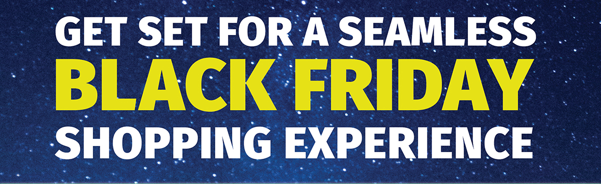 BLACK FRIDAY COMING SOON! Ts & Cs apply.