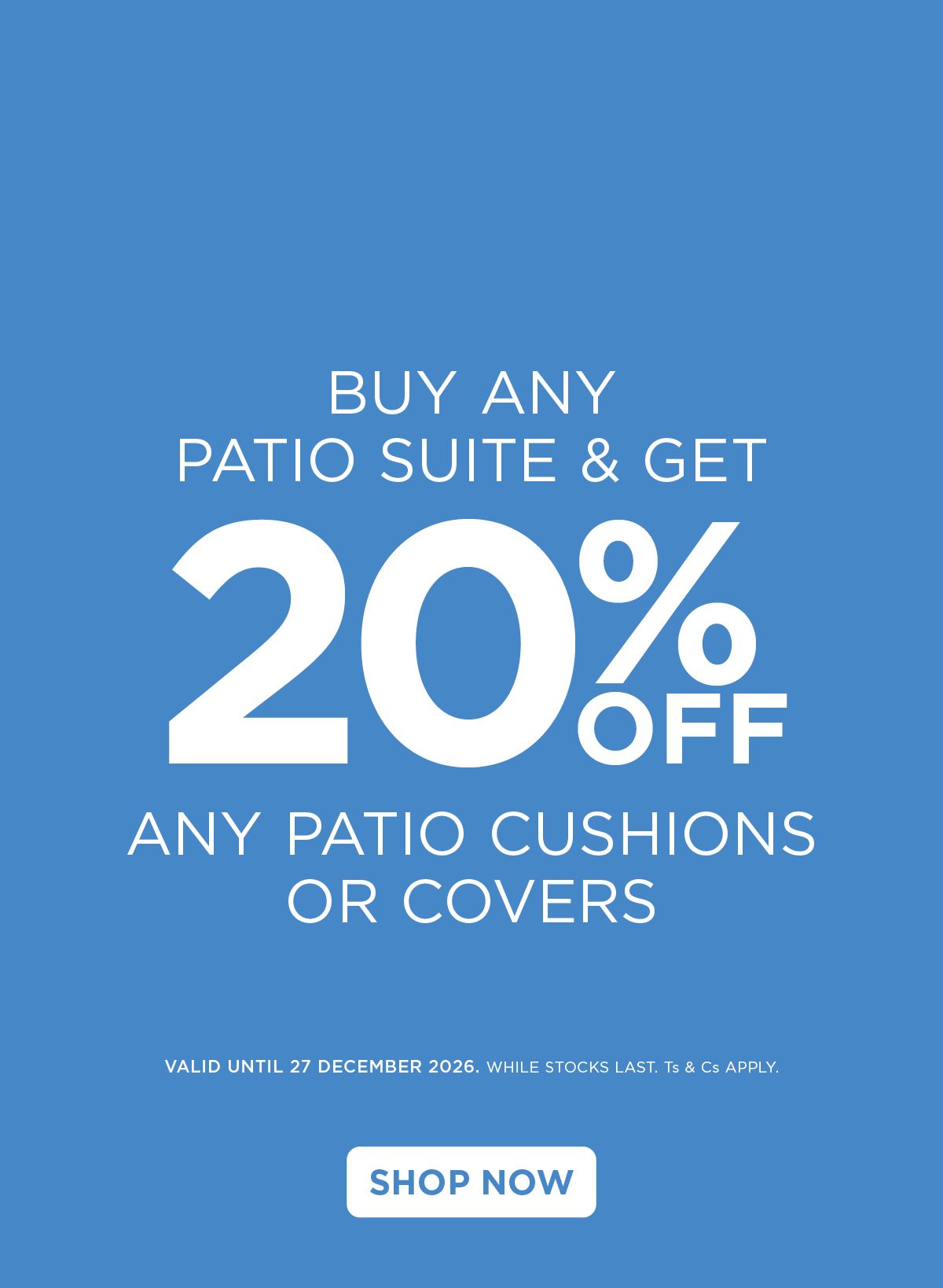Buy any patio suite and get 20% off patio cushions or covers